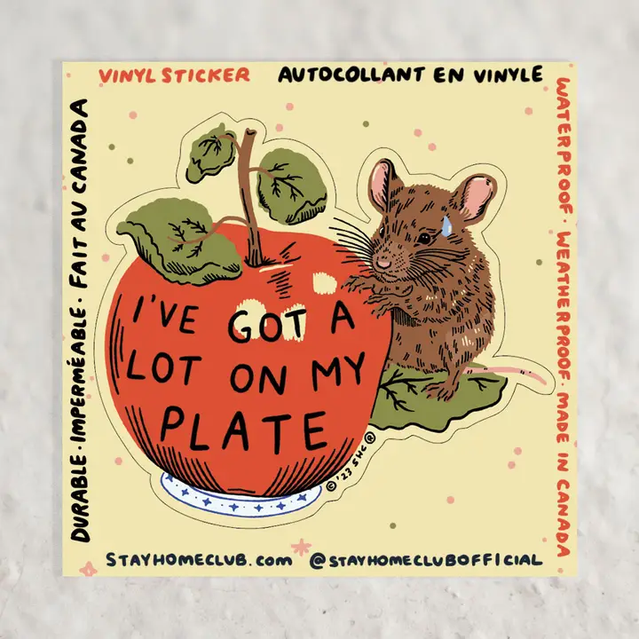 Stay Home Club - Vinyl Sticker - A Lot On My Plate