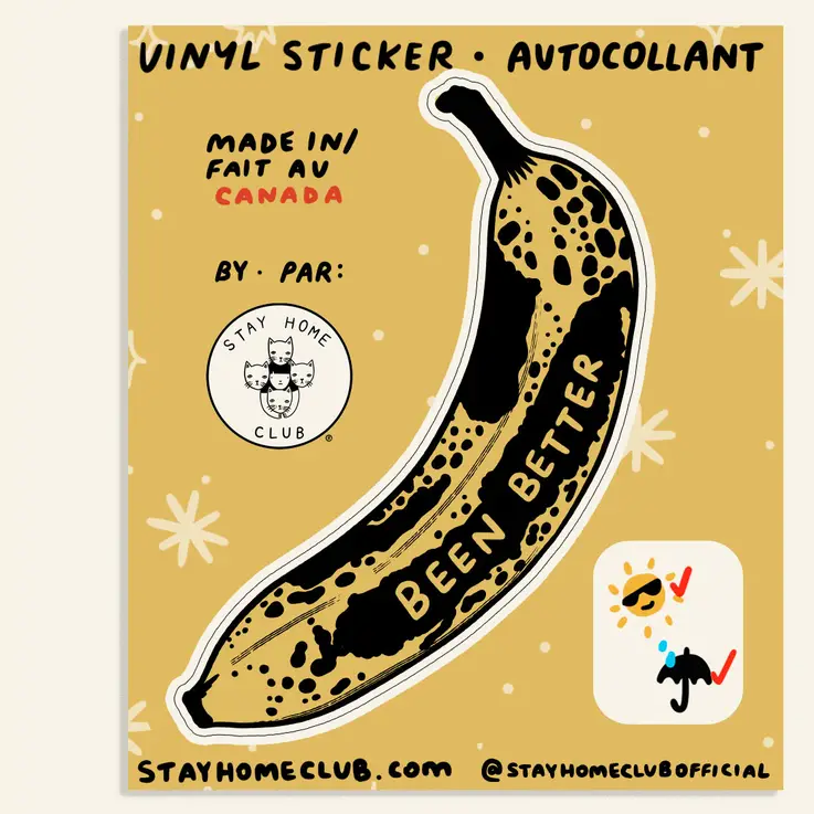 Stay Home Club - Vinyl Sticker - Been Better (Banana)